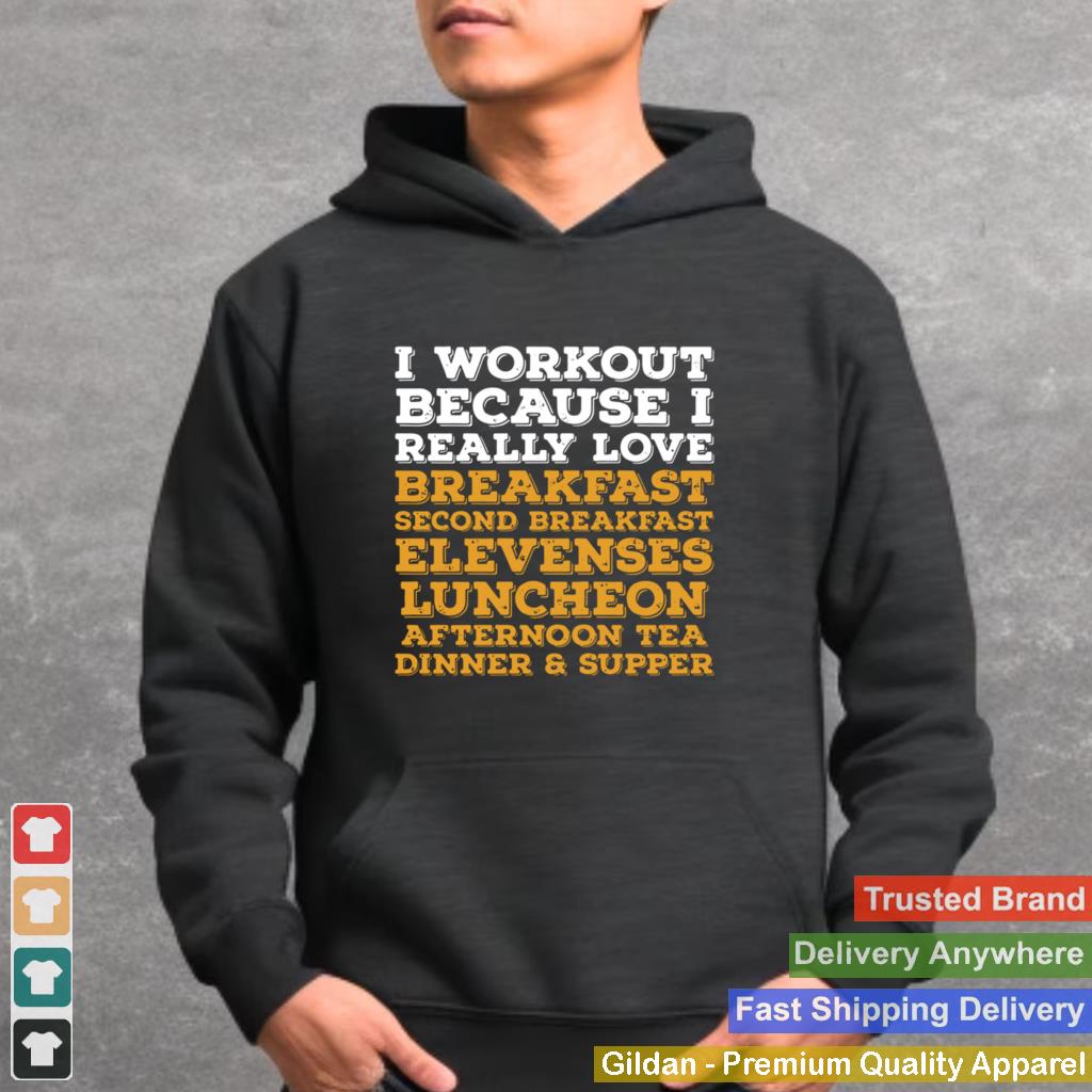 I Workout Because I Really Love Breakfast Second Breakfast shirt