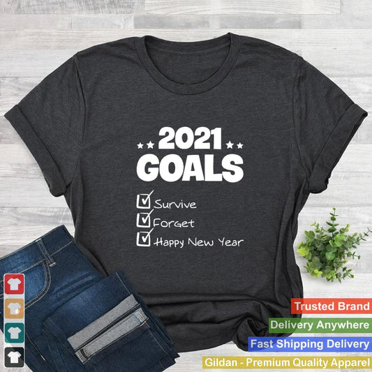 2021 Goals Survive Forget 2020 Pandemic Happy New Year shirt