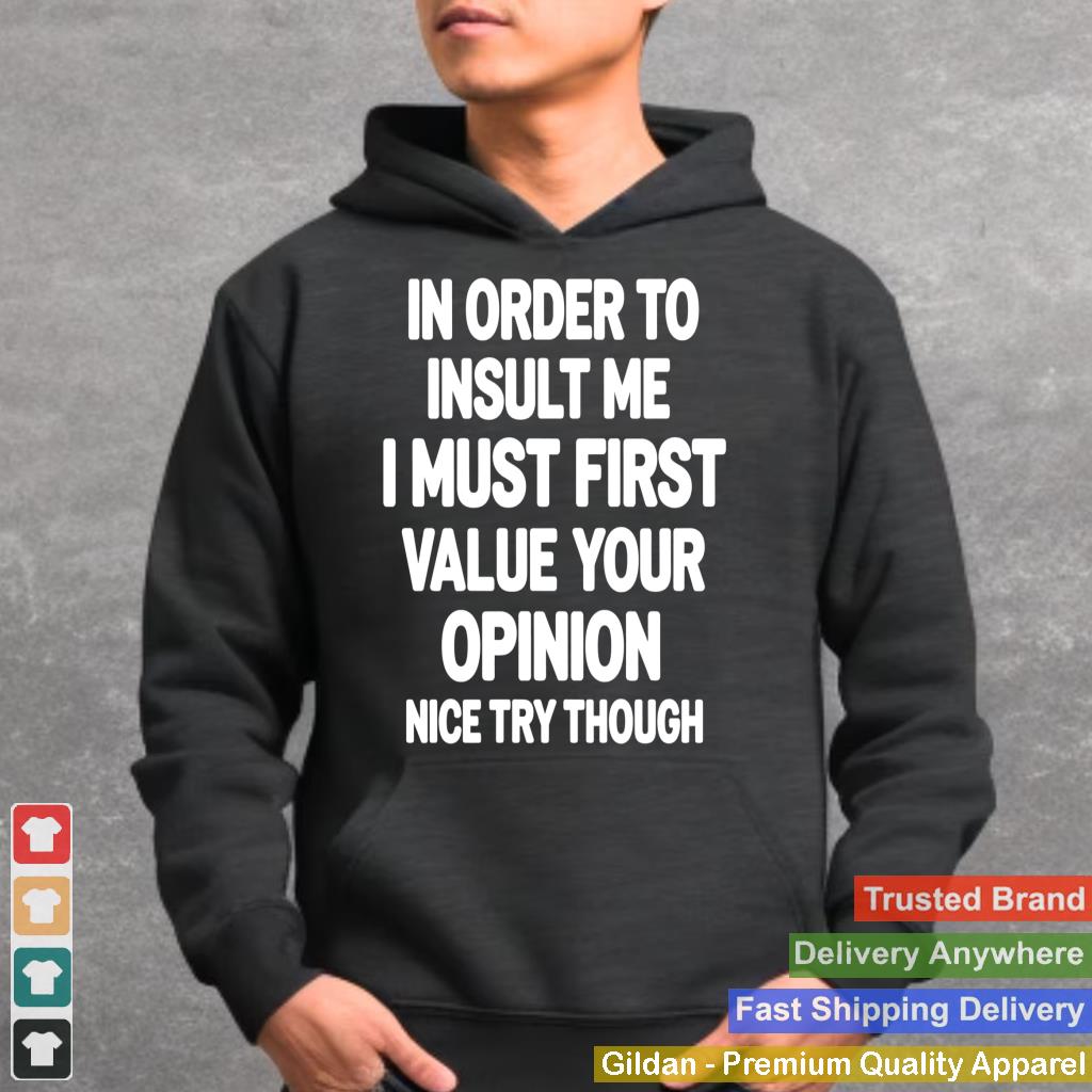 In Order To Insult Me Shirt Funny Sarcastic Joke