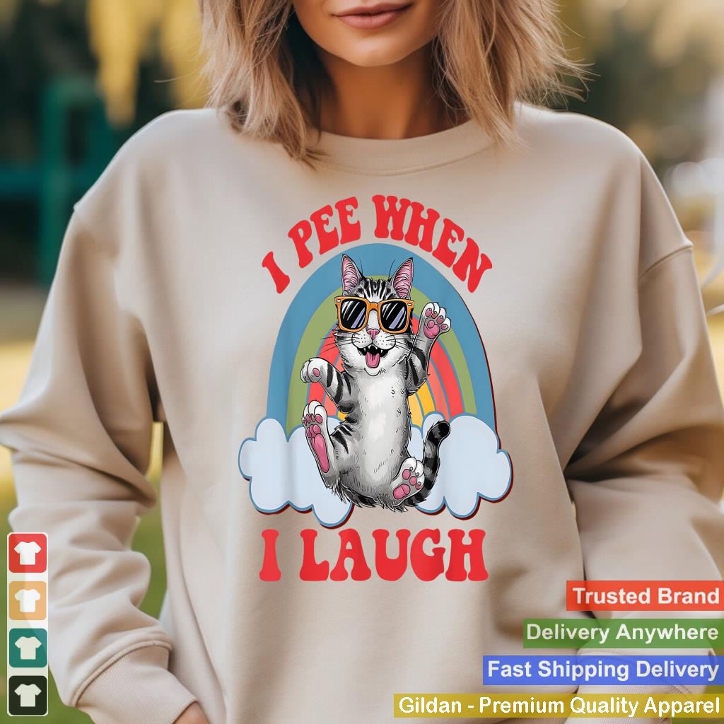 I Pee When I Laugh Funny Cat Silly Meme Humorous Sarcastic