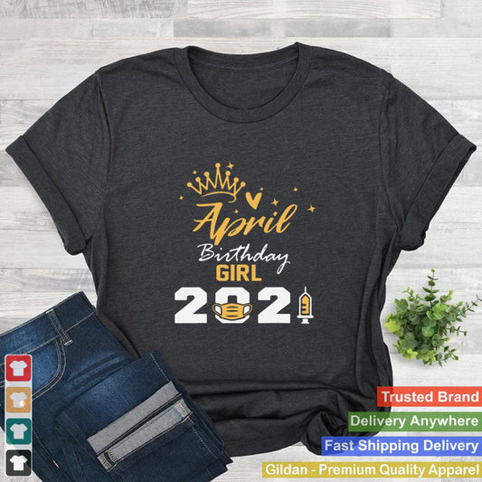 April birthday girl 2021 face mask shirt