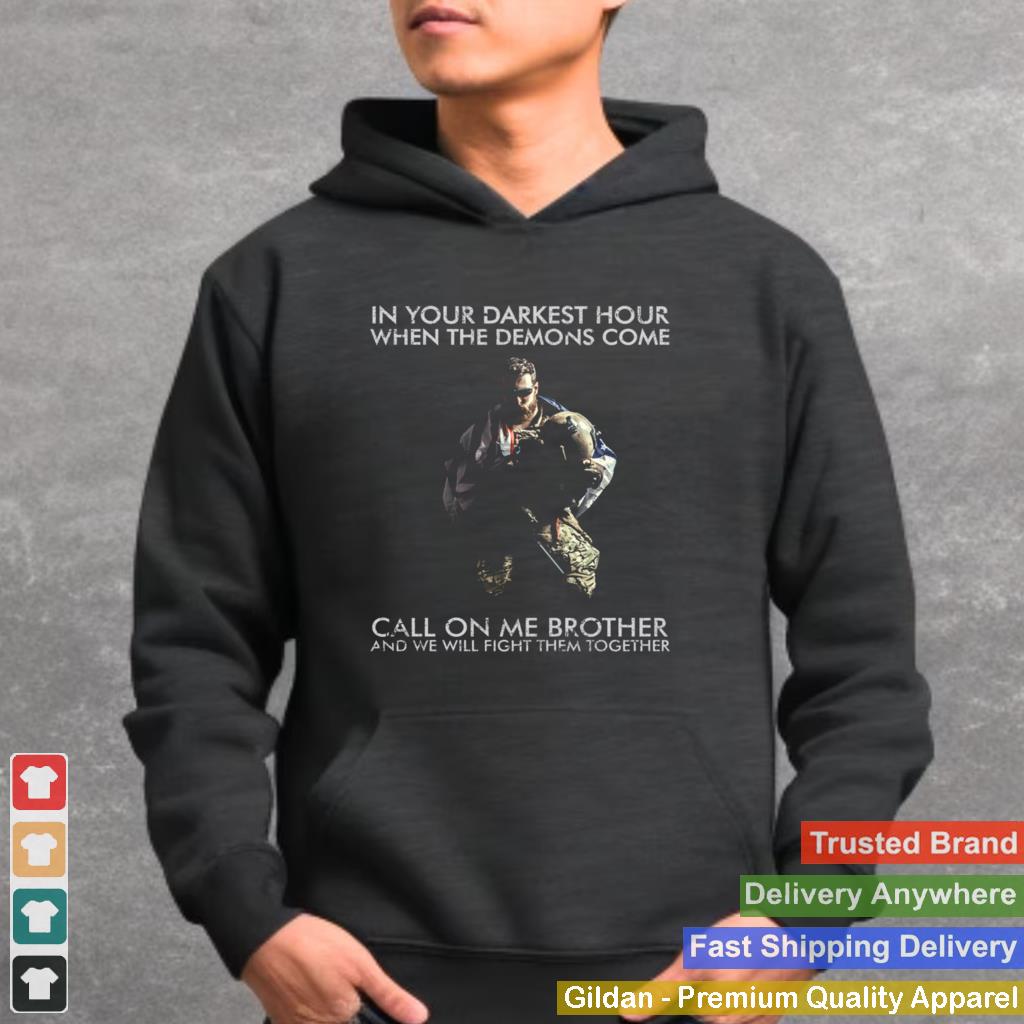 In Your Darkest Hour When The Demons Come shirt