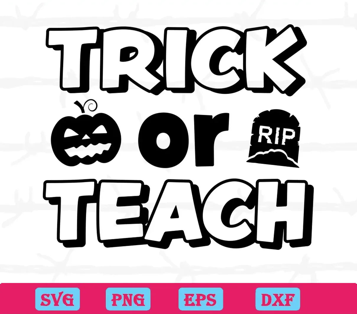 Trick Or Teach Funny Halloween Teacher svg