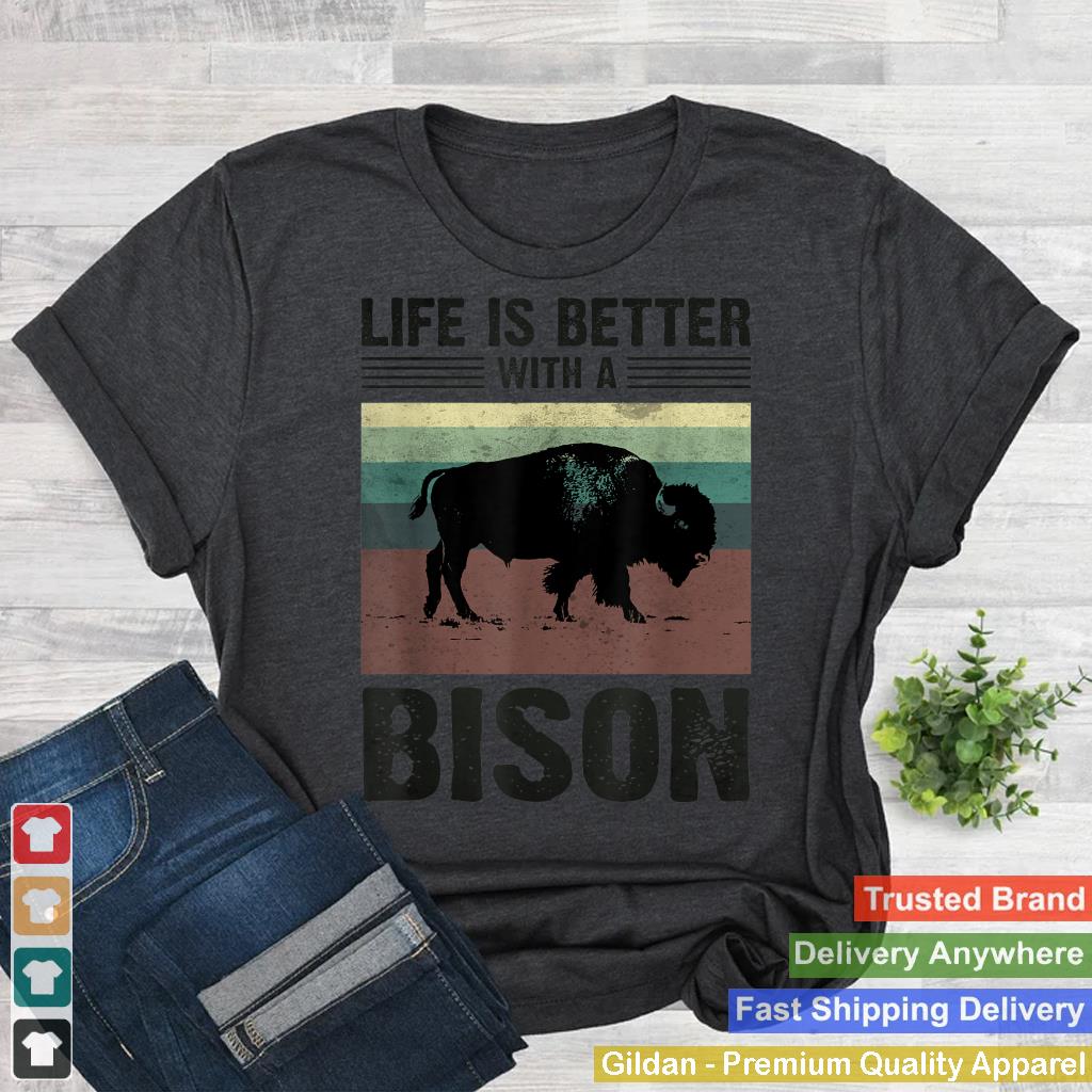 Life Is Better With A Bison For Bisons Buffalo Lover