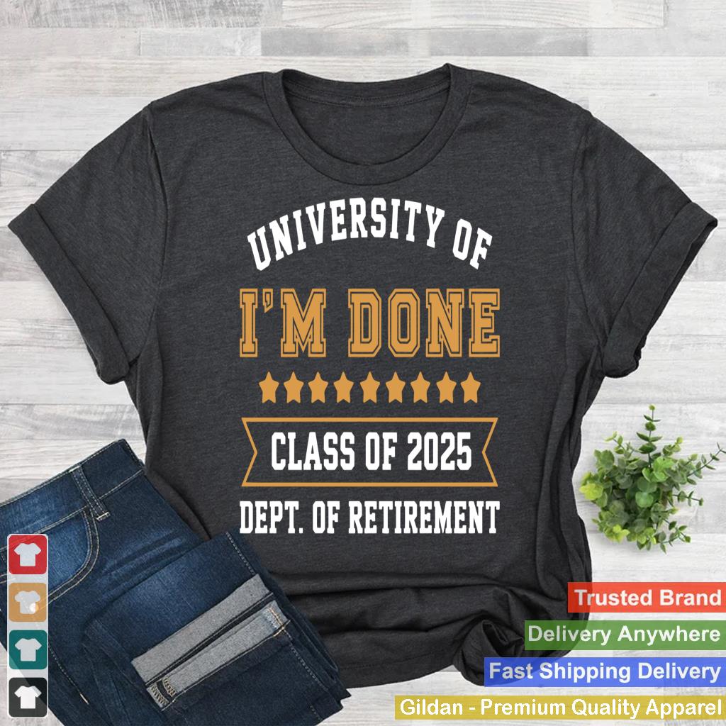 University Of I'm Done Teacher Funny Retirement 2025