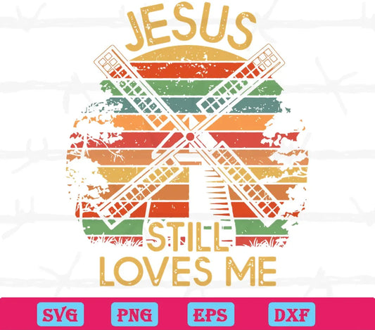 Jesus Still Loves Me, Svg Files For Crafting And Diy Projects