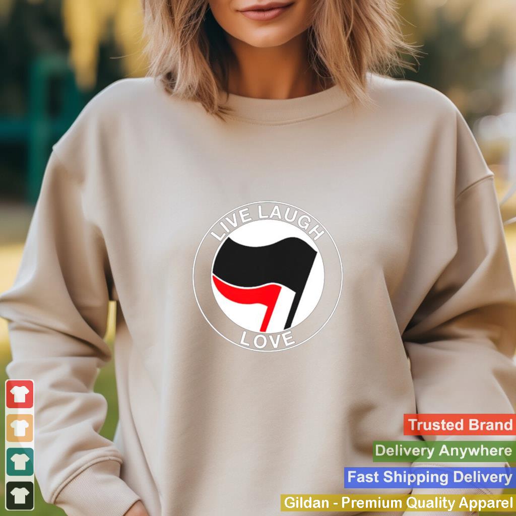 Anti fascist live laugh love shirt