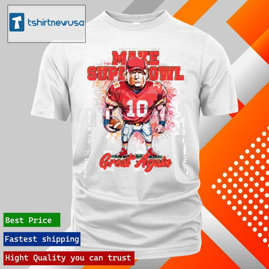 Premium Make Super Bowl Great Again Football Go Chiefs Funny Trump Sport 2025 T shirt