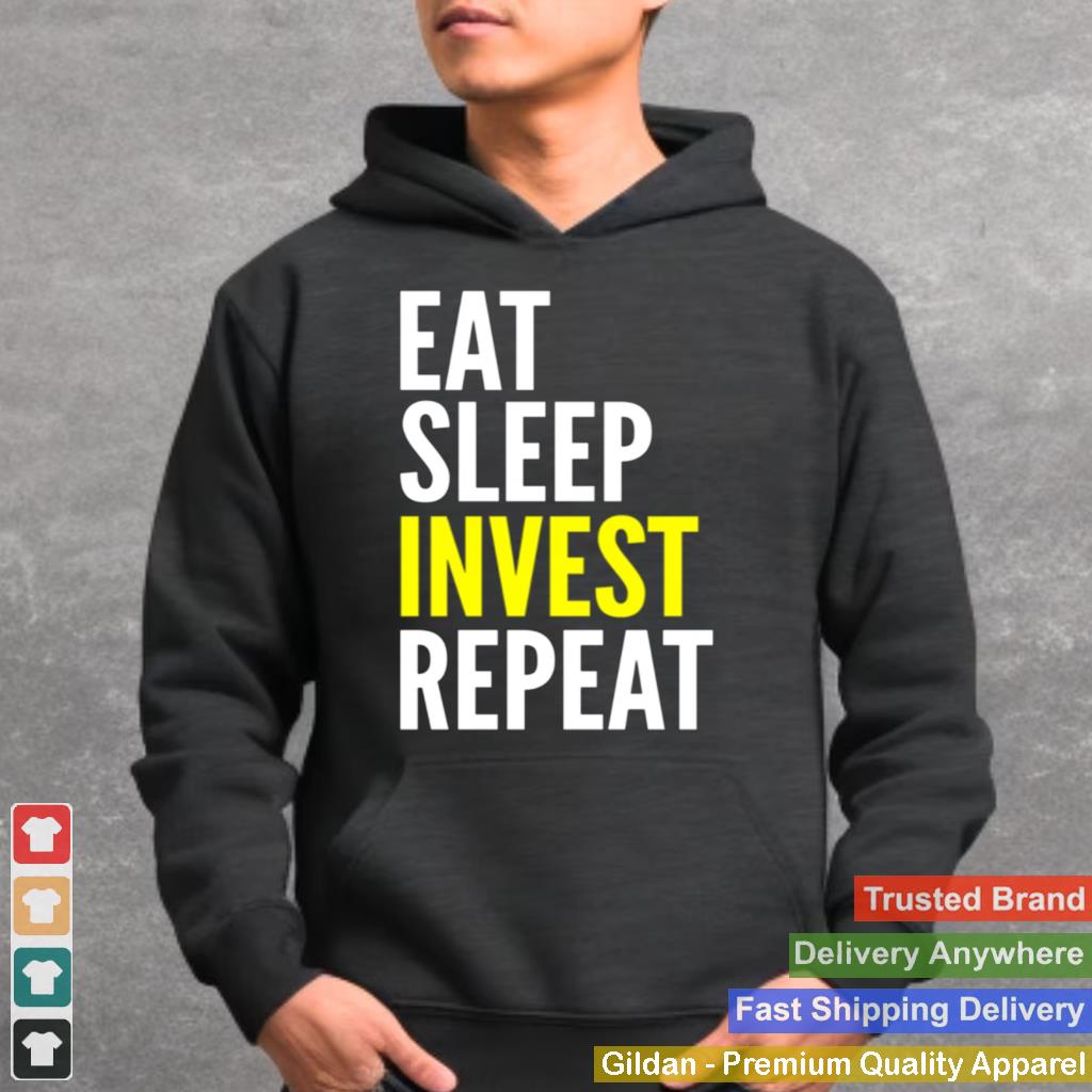 Investor Eat Sleep Invest Repeat shirt