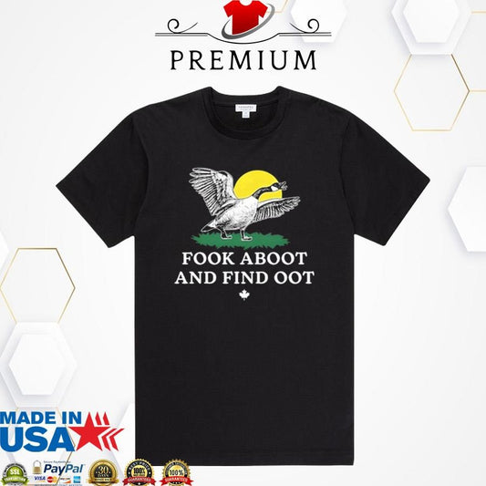 Official Fook Aboot And Find Oot Shirt