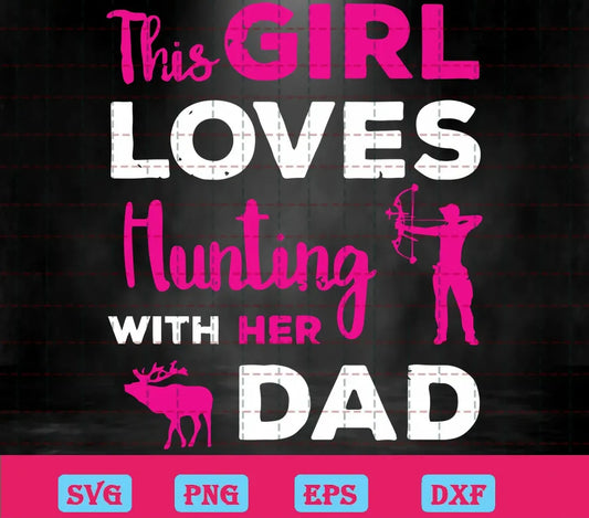 Cricut This Girl Loves Hunting With Her Dad Svg Free File