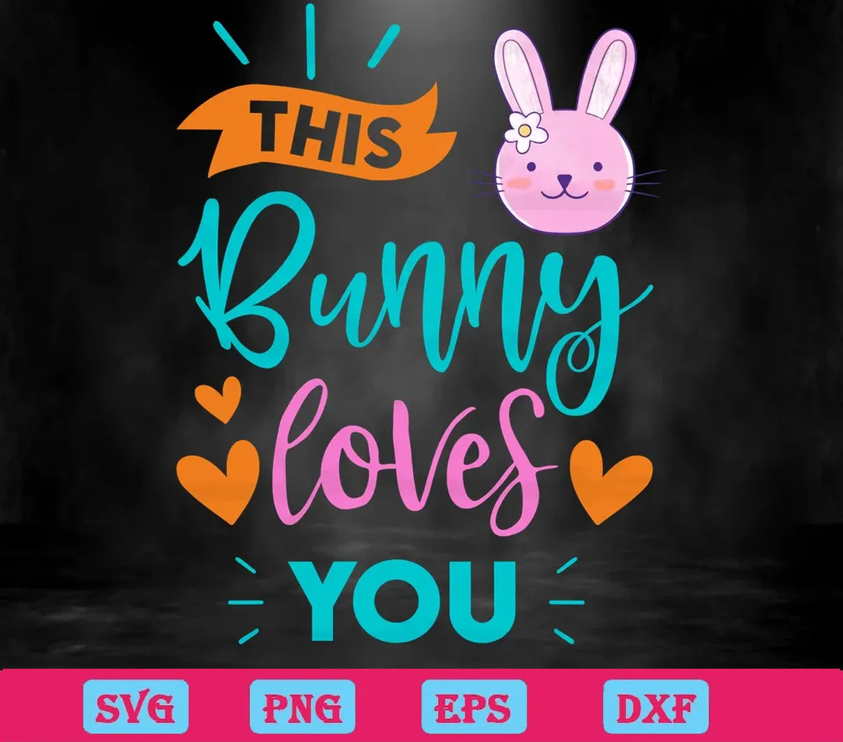 This Bunny Loves You Easter Easter Day svg