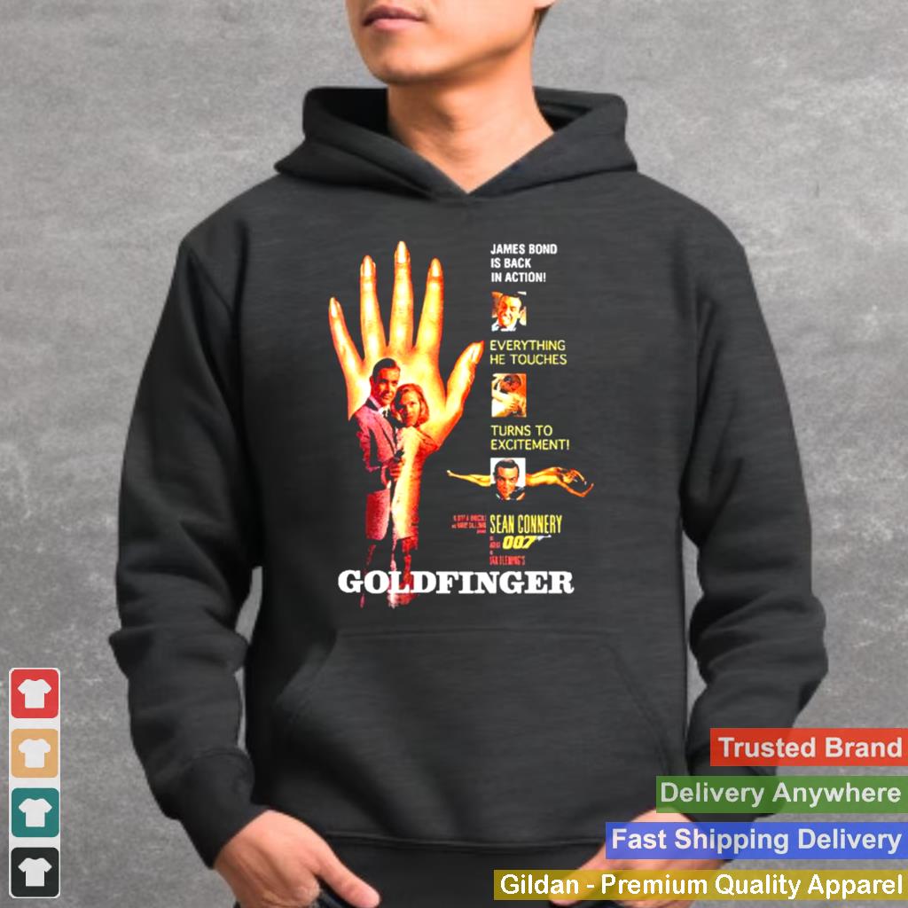 007 James Bond Goldfinger Hand Is Back In Action Everything He Touches Turns To Excitement Shirt