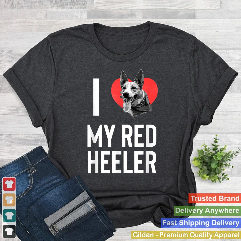 Australian Cattle Dog I Love My Red Heeler Funny Cute Gift T Shirt