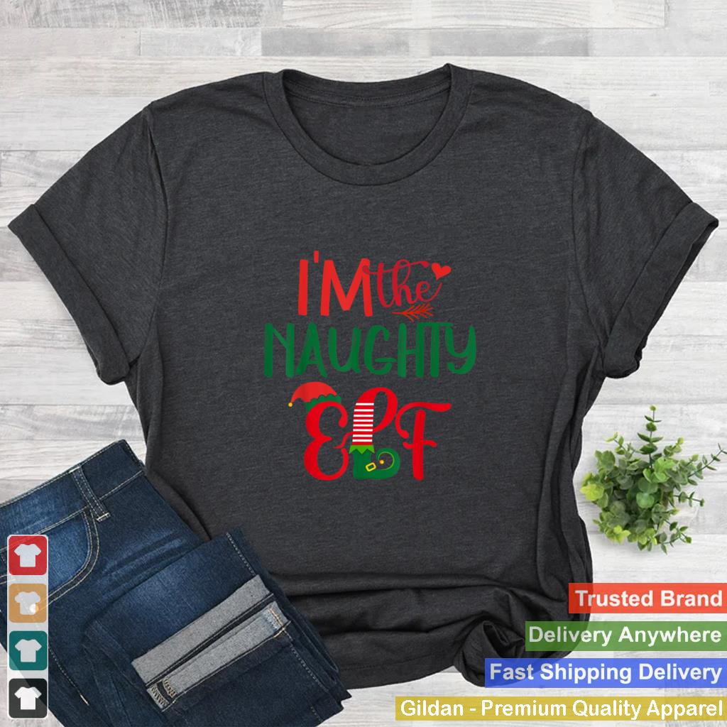 Im The Naughty Elf Matching Group Family Christmas Pajama T Shirt