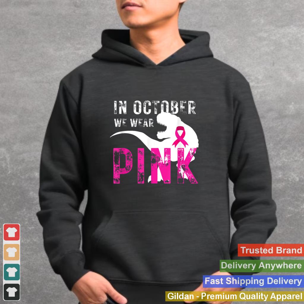 In October We Wear Pink Breast Cancer Awareness Warrior Trex T Shirt 3 2