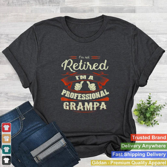 2021 Im Not Retired Im Professional Grampa Funny Gift for Men T Shirt