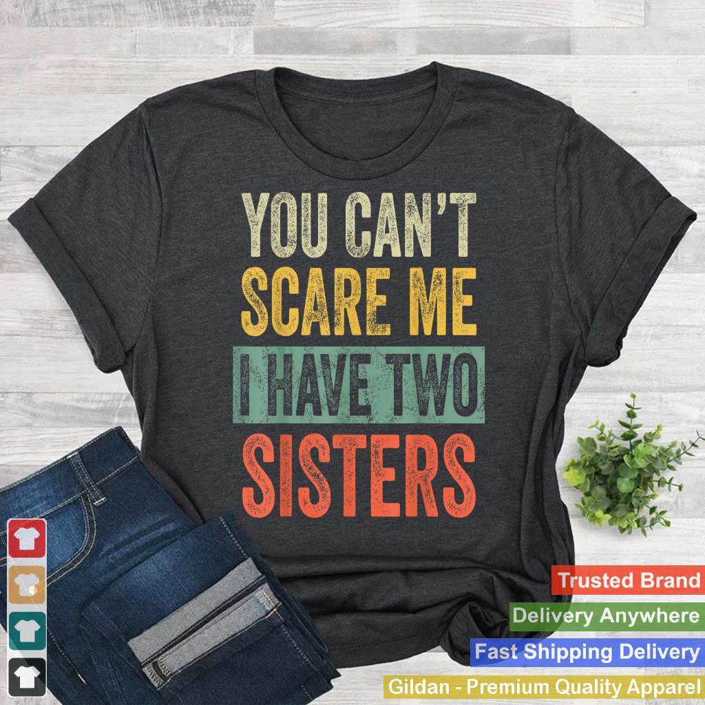 You Can't Scare Me I Have Two Sisters, Funny Brother Joke