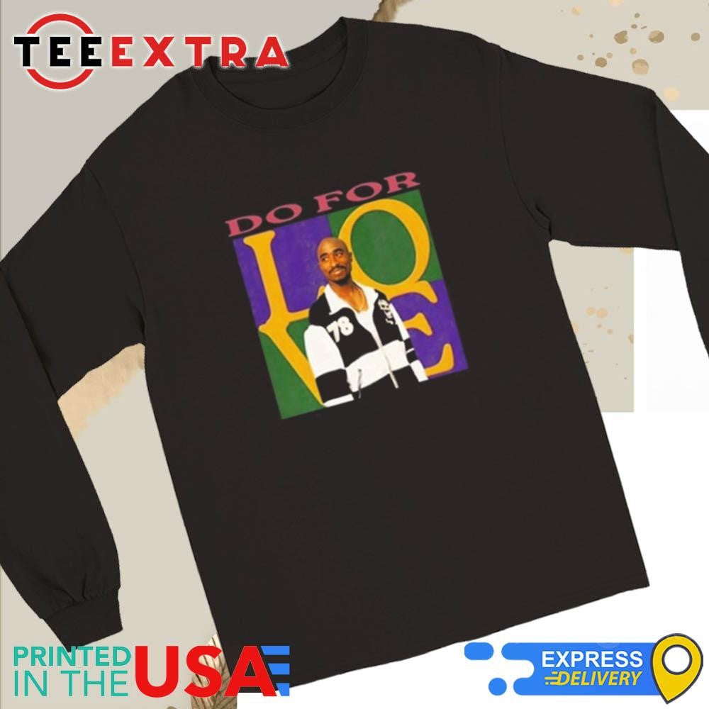 Official Tupac Shakur 2Pac Do For Love Shirt