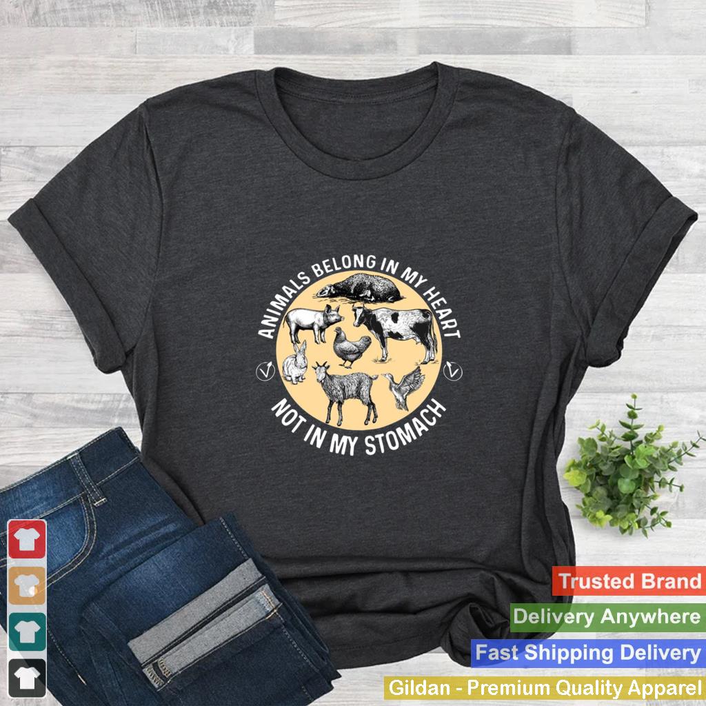 Animals Belong in Our Hearts Not in Stomachs T shirt