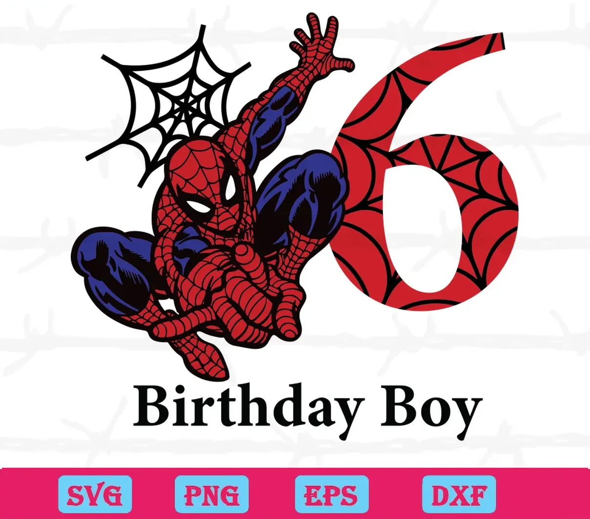 Birthday Boy 6 Years Old Spiderman, Svg Png Dxf Eps Cricut Files