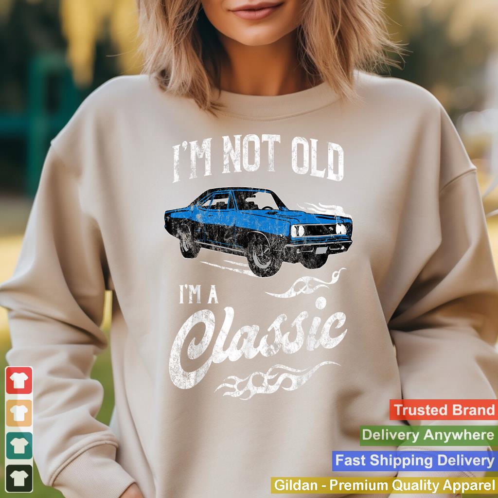 I'm Not Old I'm Classic Funny 60s Muscle Car Lover Gift