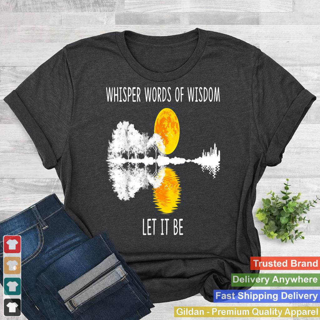 Whisper Words Of Wisdom Let-It Be Tshirt Guitar Lake Shadow