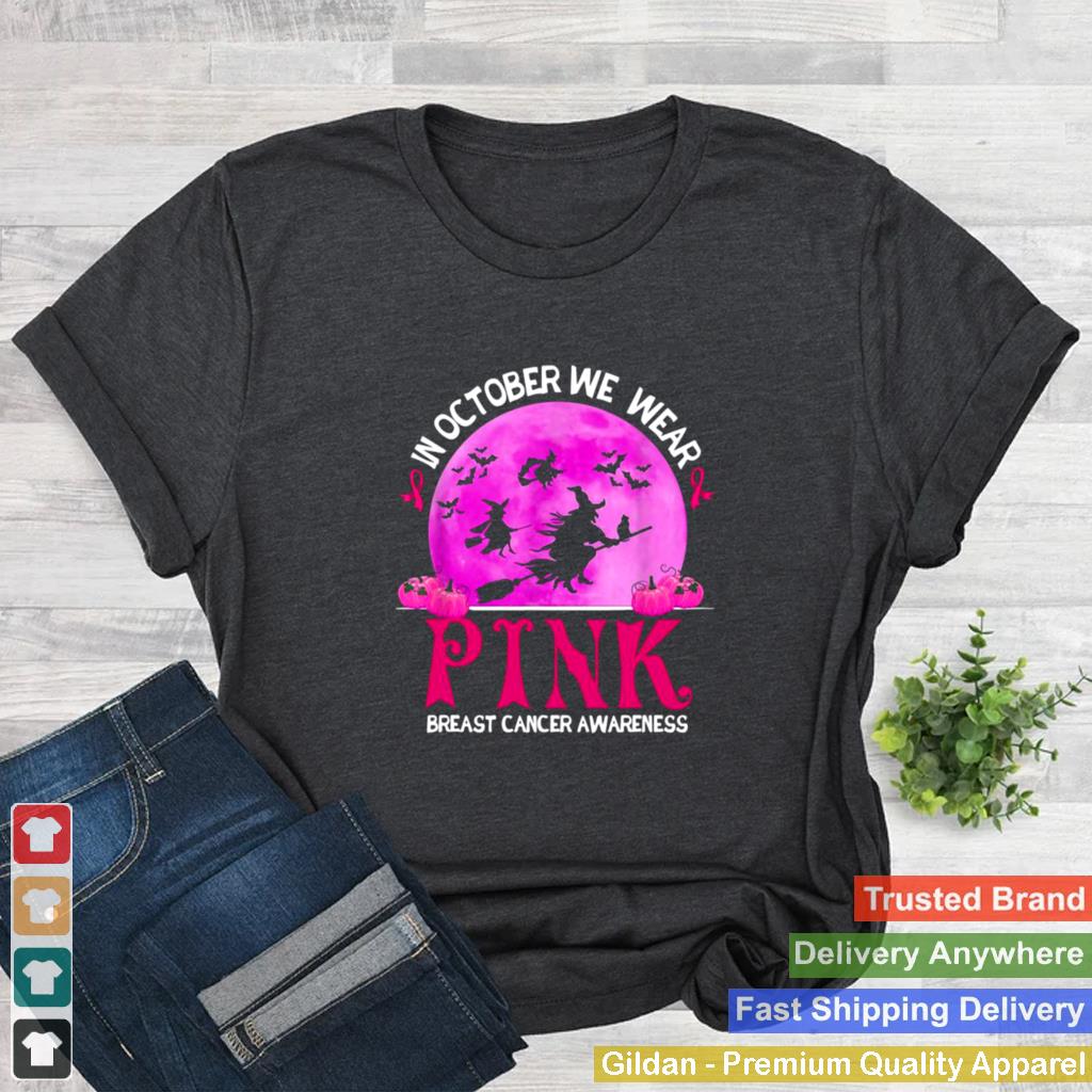 In October We Wear Pink Breast Cancer Awareness Funny Witch Shirt