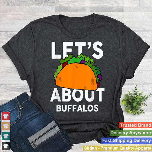 Let's Taco about BUFFALOS T-Shirt Funny BUFFALO