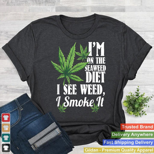 Marijuana Shirts, Funny Weed Stoner, See Weed Smoke It