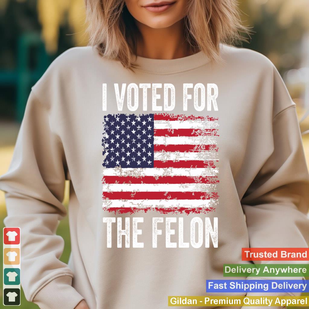 I Voted For the Felon Funny Republican Trump 2024 I Voted