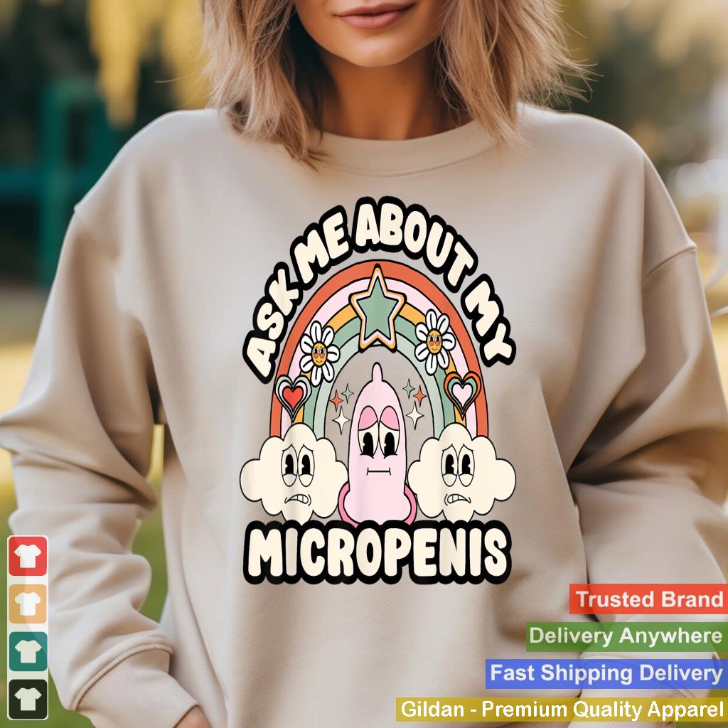 Ask Me About My Micropenis Funny Inappropriate Adult Humor