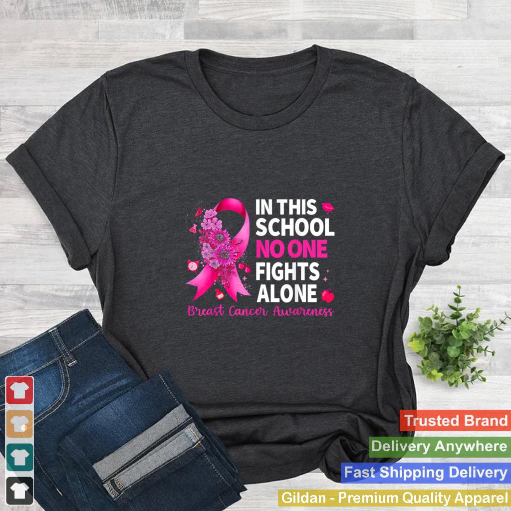 In This School No One Fight Alone Breast Cancer Awareness T Shirt