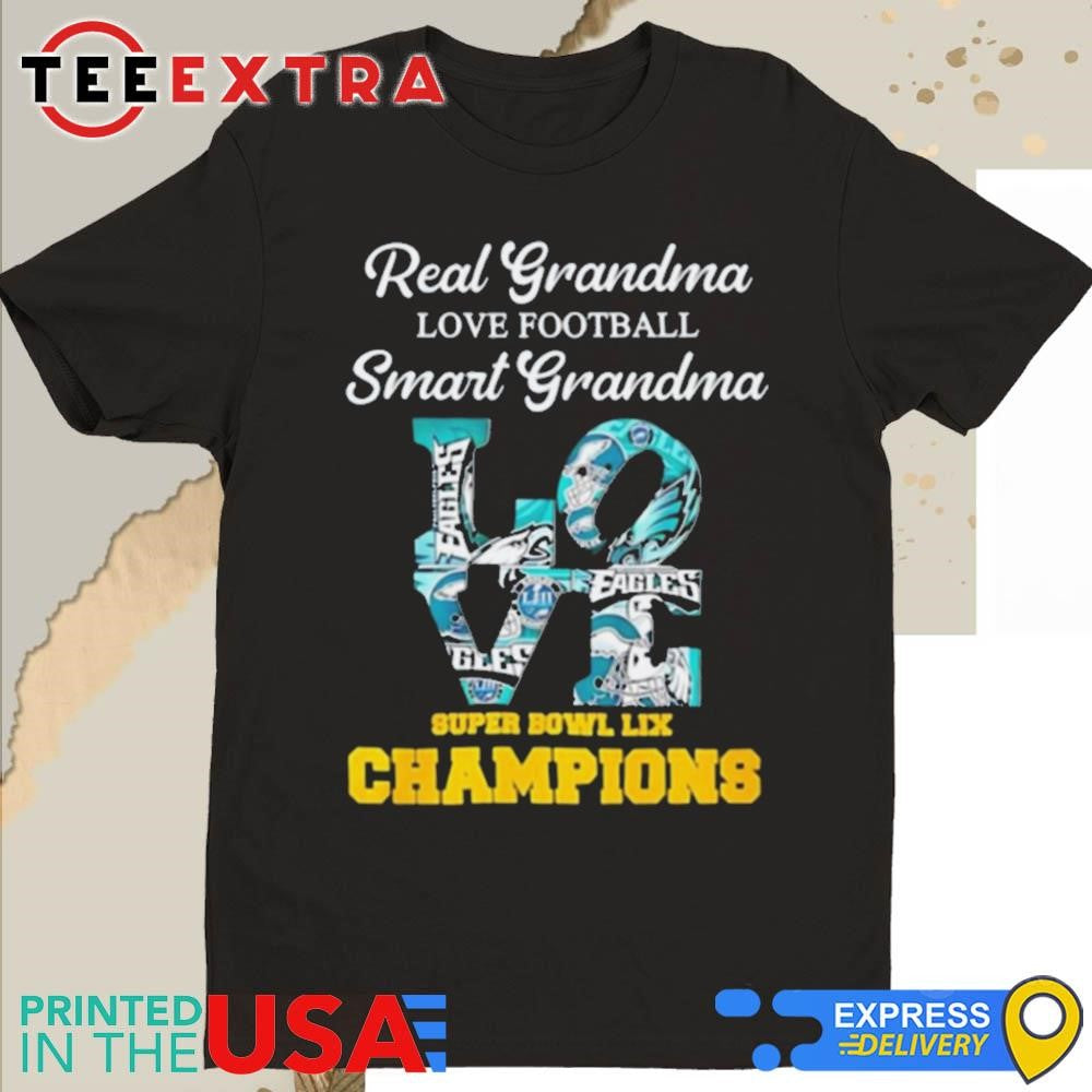 Official Real Grandma Love Football Smart Grandma Philadelphia Eagles Super Bowl LIX Champions Shirt