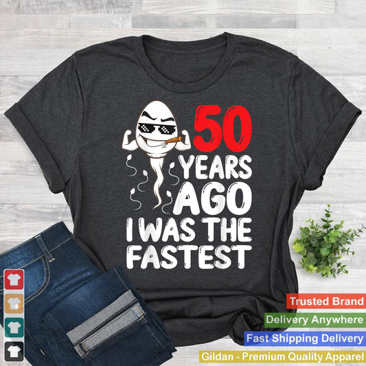 Mens 50th Birthday Gag dress 50 Years Ago I Was The Fastest Funny