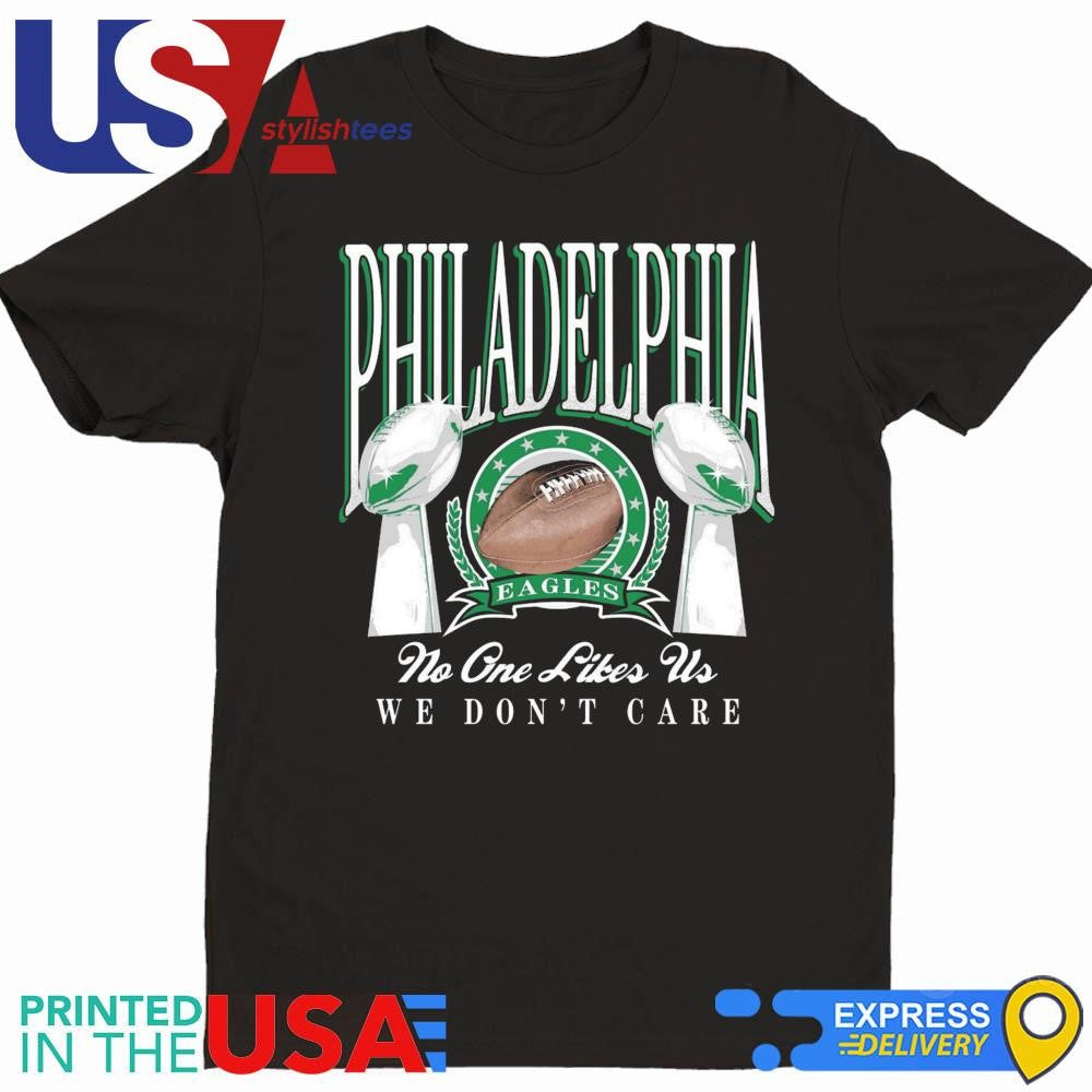 Philadelphia No One Likes Us We Don't Care LIX 2025 Shirt