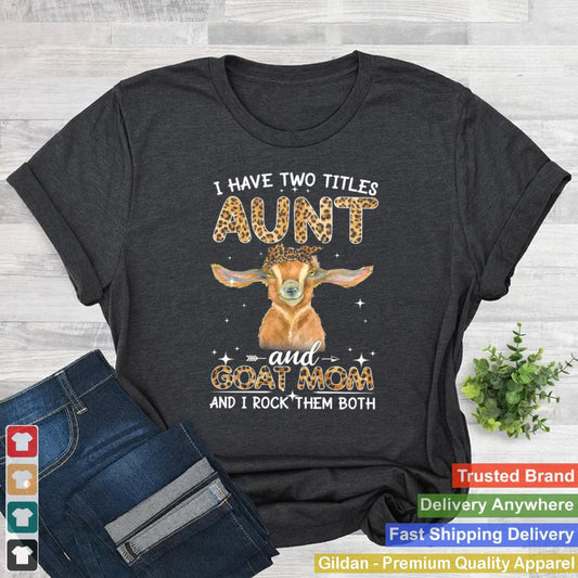 Aunt and Goat Mom i rock them both for goat lover Classic shirt