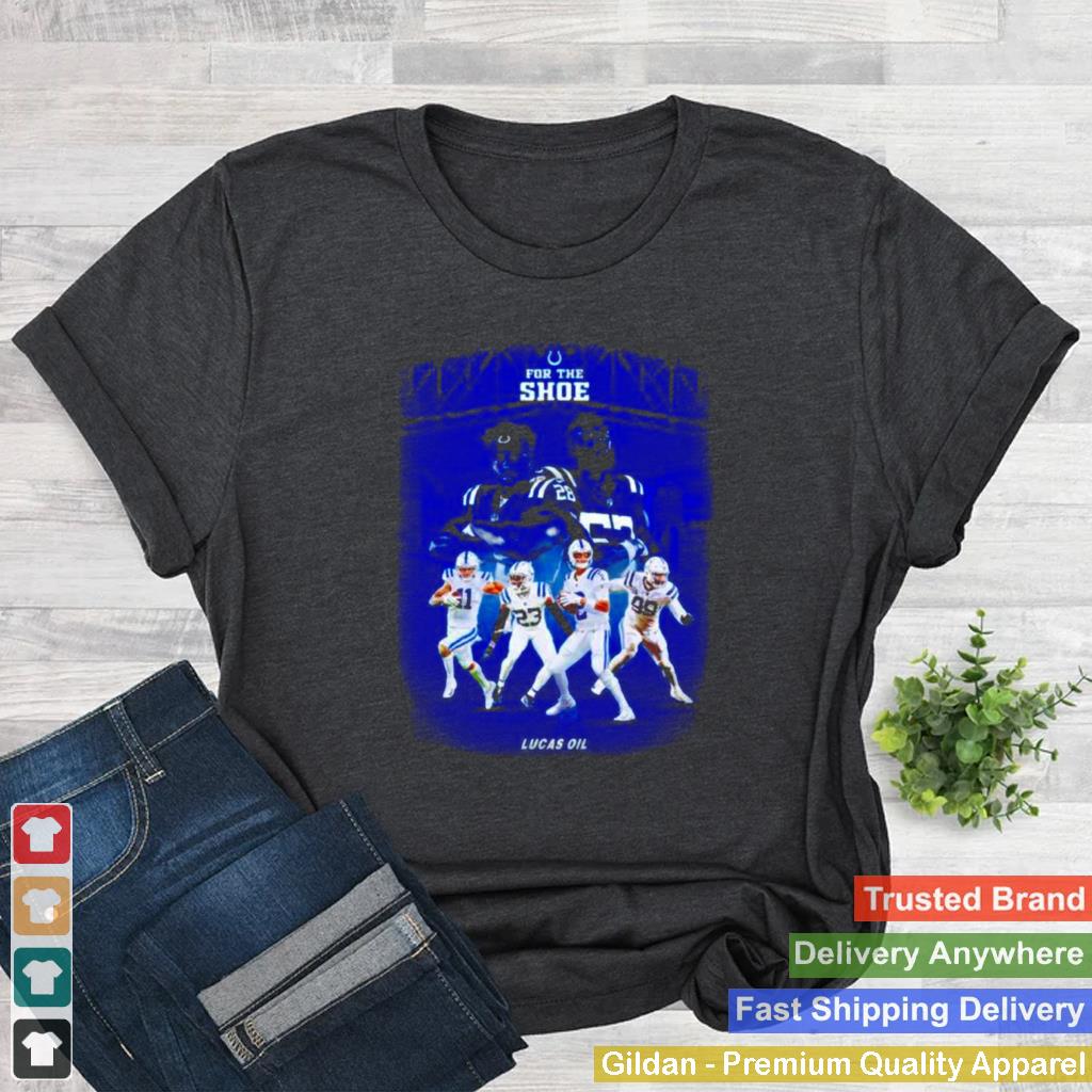 Indianapolis Colts Team For The Shoe Lucas Oil 2022 Shirt