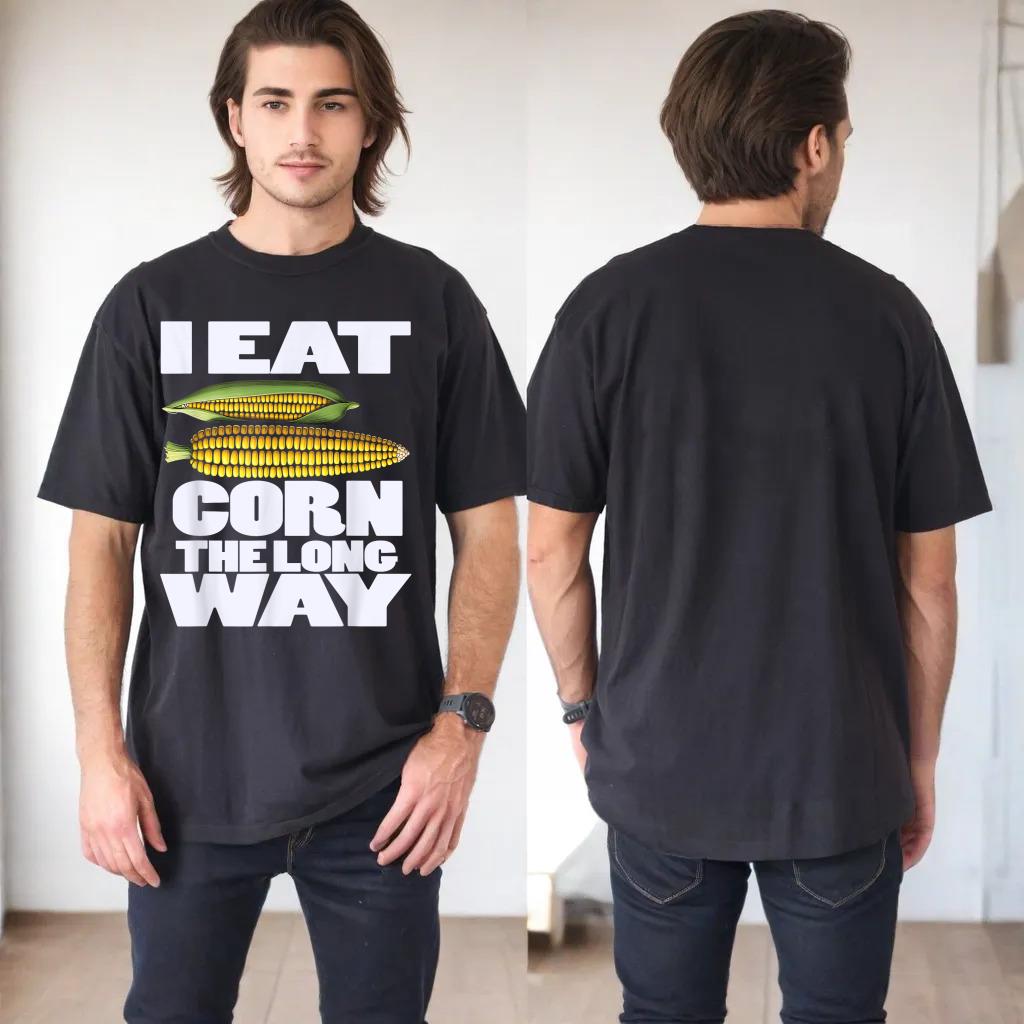 Cute I Eat Corn The Long Way Inappropriate Embarrassing