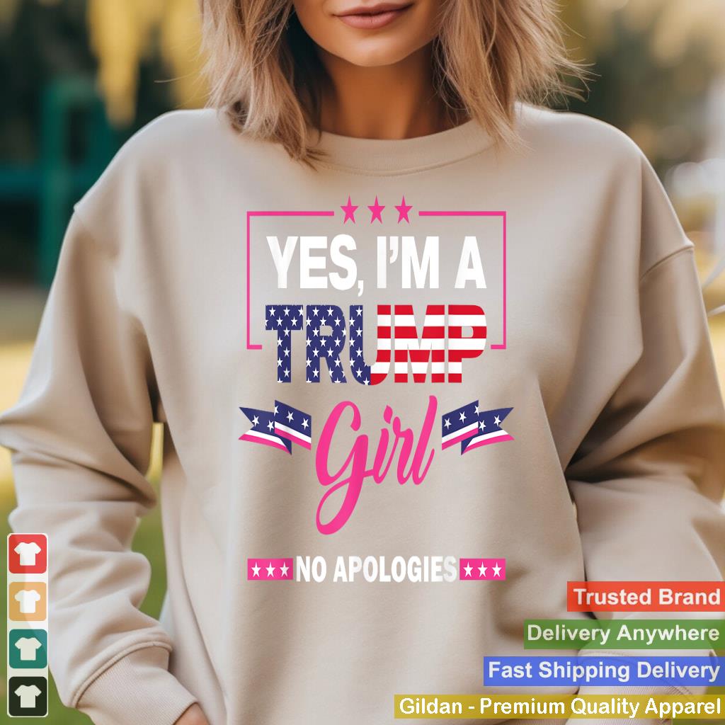 Yes I'm A Trump Girl No Apologies 2024 Election Womens