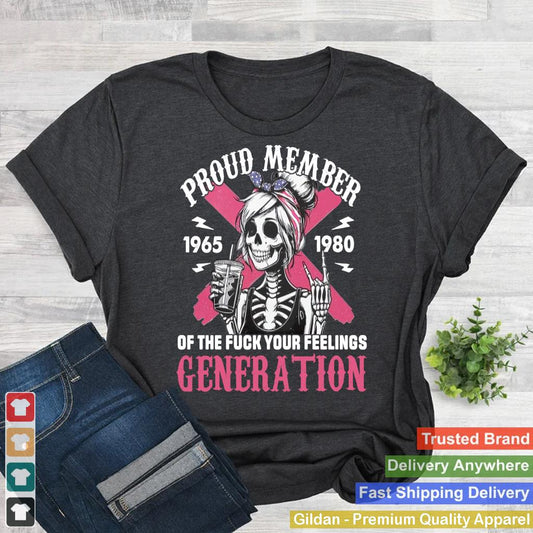 Gen X Proud Member Of The Fuck Your Feelings Skull Girl