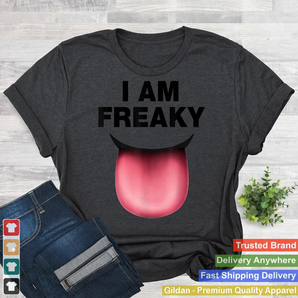 I Am Freaky Funny Saying Humorous Quote