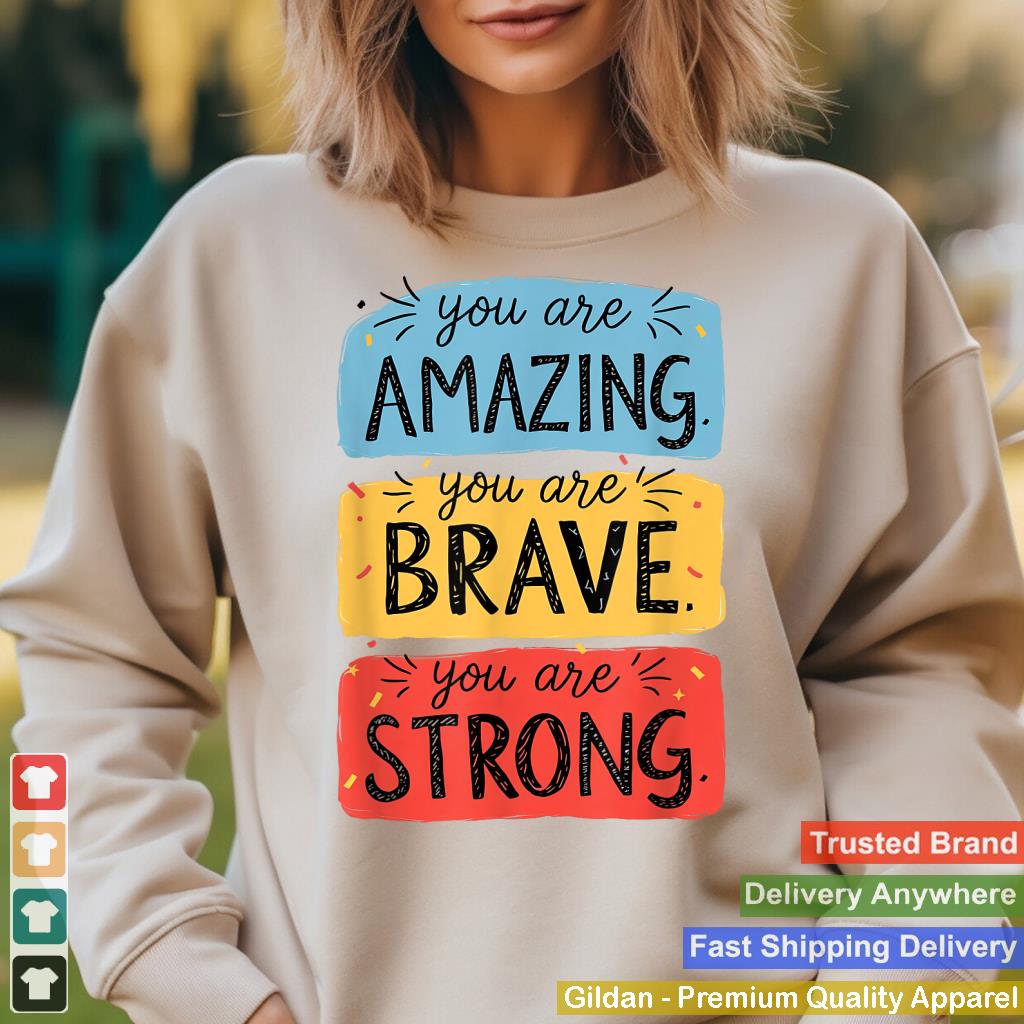 You Are Amazing, Brave, Strong