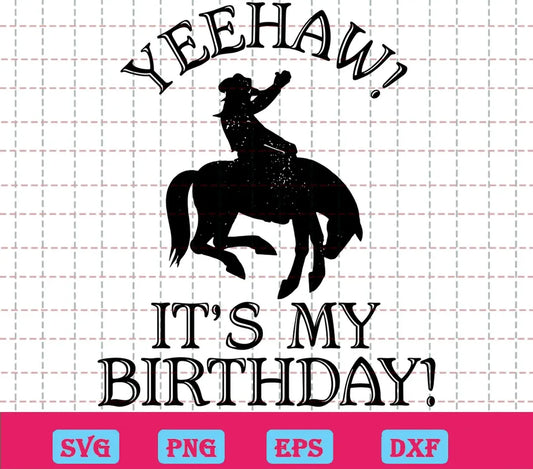 Yeehaw Its My Birthday, Free Svg Images For Cricut