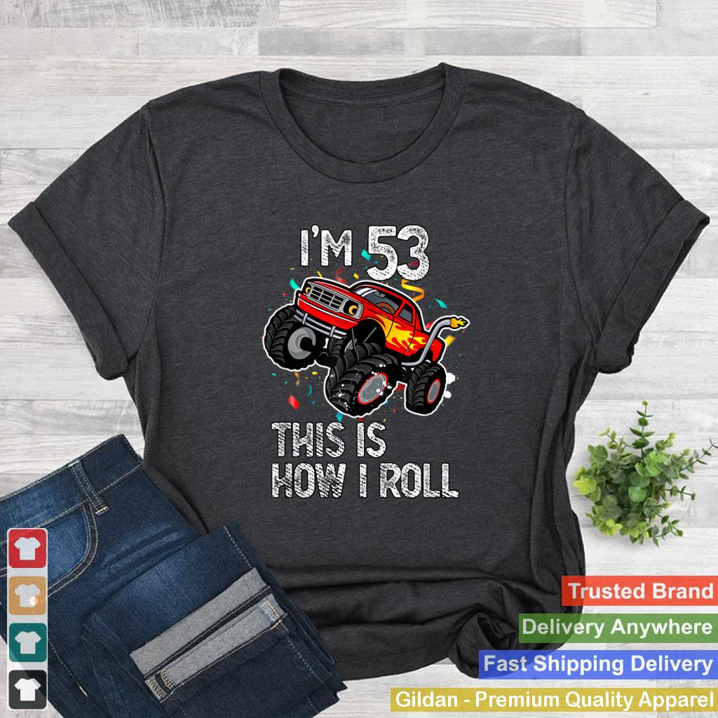 Im 53 This Is How I Roll 53rd Birthday Monster Truck 1968 T Shirt