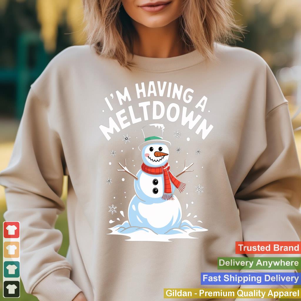 I'm Having A Meltdown Funny Snowman Christmas Womens Mens