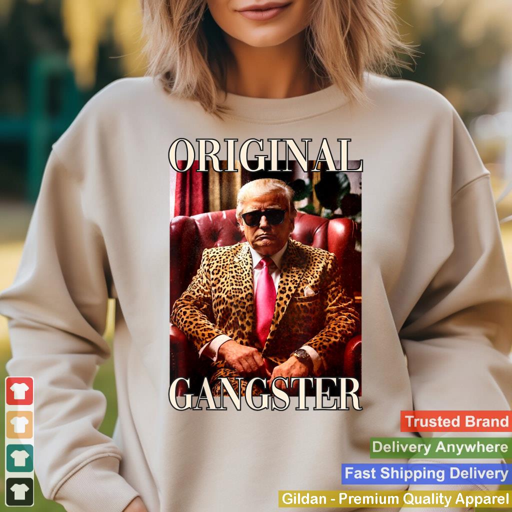 Trump Original Gangster Shirt Funny MAGA Donald Trump 2024