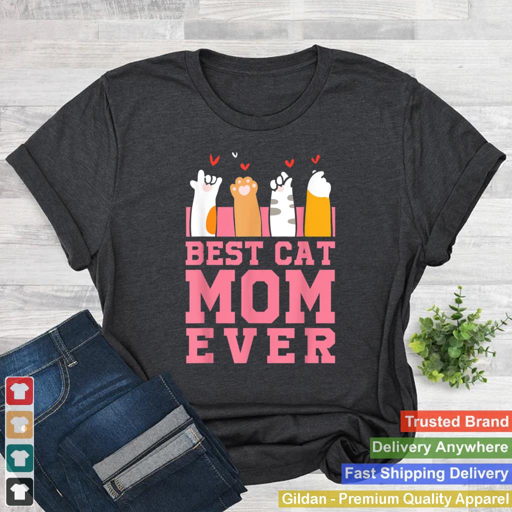 Best Cat Mom Ever Paw Animals Paws Cat Owner Heart Love T Shirt