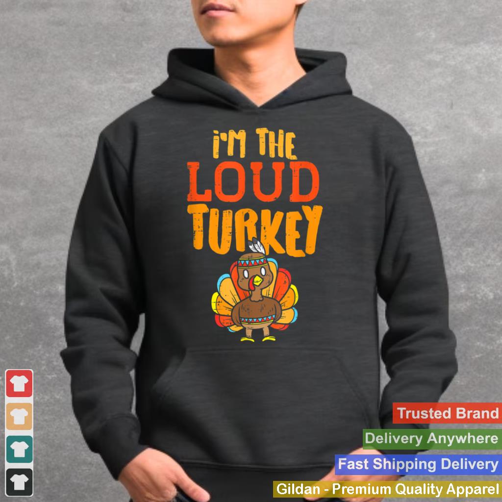 Im The Loud Turkey Thanksgiving Matching Family Kids Boys T Shirt