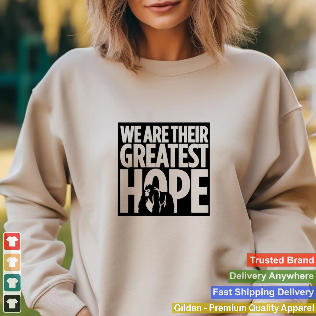 2021 Dian Fossey Gorilla Fund we are their greatest hope shirt